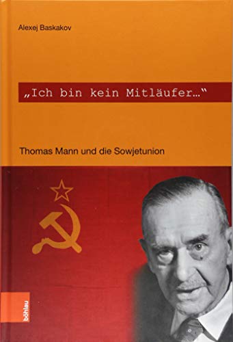 9783412500009: Ich bin kein Mitlufer: Thomas Mann und die Sowjetunion