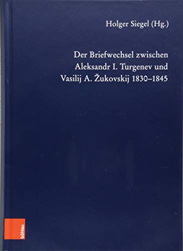 Beispielbild fr Der Briefwechsel zwischen Aleksandr I. Turgenev und Vasilij A. Zukovskij 1830-1845. zum Verkauf von SKULIMA Wiss. Versandbuchhandlung