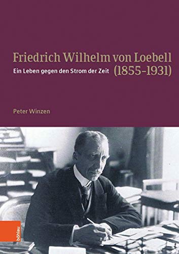 Beispielbild fr Friedrich Wilhelm von Loebell (1855-1931). zum Verkauf von SKULIMA Wiss. Versandbuchhandlung