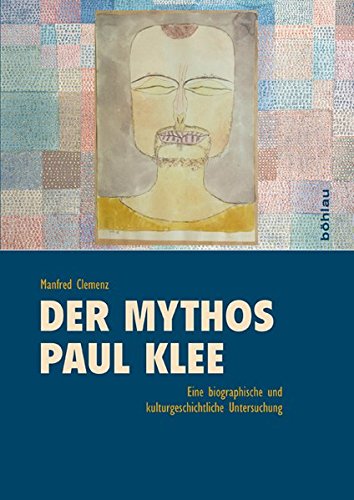 Beispielbild fr Der Mythos Paul Klee. Eine biographische und kulturgeschichtliche Studie zum Verkauf von medimops