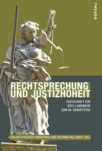 9783412503192: Rechtsprechung Und Justizhoheit: Festschrift Fur Gotz Landwehr Zum 80. Geburtstag Von Kollegen Und Doktoranden (German Edition)