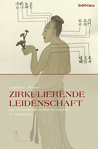 9783412503482: Zirkulierende Leidenschaft: Eine Geschichte Der Gefuhle Im China Des 17. Jahrhunderts (German Edition)