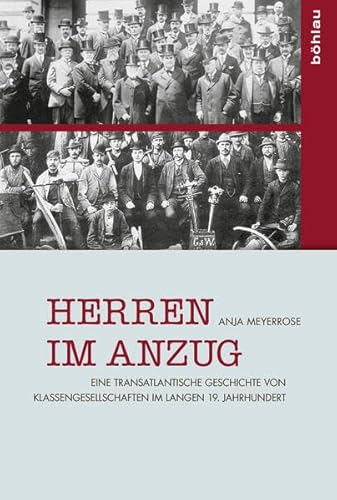 9783412503659: Herren im Anzug: Eine transatlantische Geschichte von Klassengesellschaften im langen 19. Jahrhundert