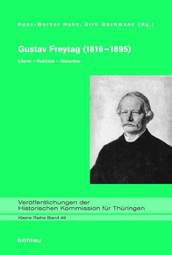 Stock image for Gustav Freytag (1816-1895): Literat - Publizist - Historiker (Veroffentlichungen Der Historischen Kommission Fur Thuringen) (German Edition) for sale by Zubal-Books, Since 1961