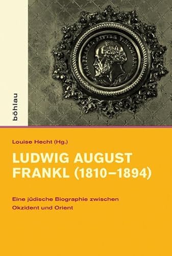 Ludwig August Frankl 1810-1894 : Eine Judische Biographie Zwischen Okzident Und Orient -Language: german - Aichner, Herlinde (CON); Boisits, Barbara (CON); Gaugusch, Georg (CON); Hecht, Dieter J. (CON); Kohlbauer-Fritz, Gabriele (CON)