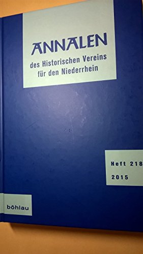 Beispielbild fr Annalen des Historischen Vereins fr den Niederrhein. HEFT 218 [2015]. zum Verkauf von Antiquariaat Schot