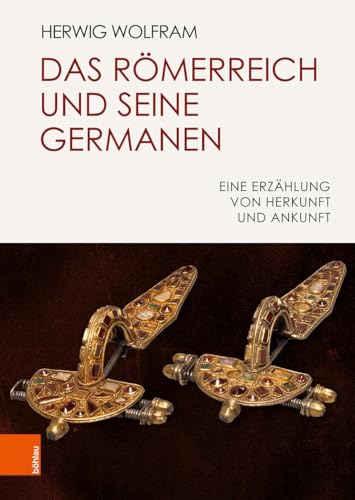 9783412507671: Das Romerreich und seine Germanen: Eine Erzahlung von Herkunft und Ankunft