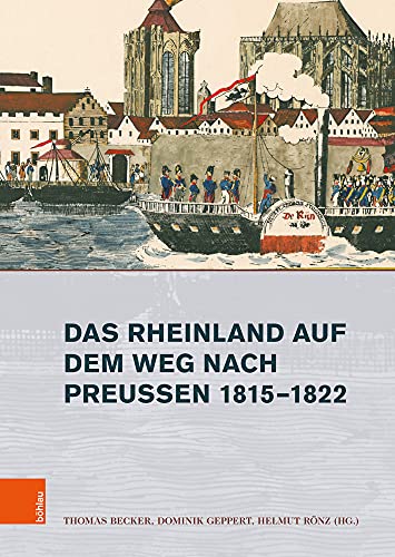Imagen de archivo de Rheinland auf dem Weg nach Preussen 1815-1822 a la venta por ISD LLC