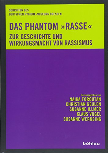 Imagen de archivo de Das Phantom Rasse: Zur Geschichte und Wirkungsmacht von Rassismus (Schriften des Deutschen Hygiene-Museums Dresden) a la venta por medimops
