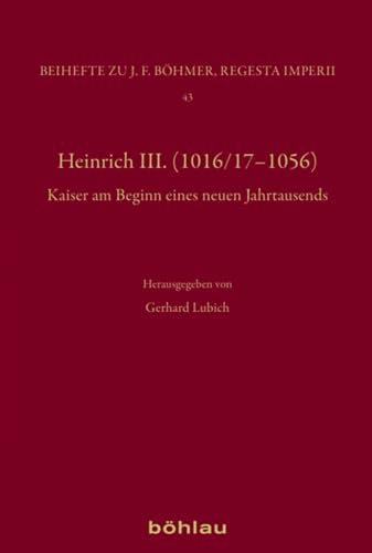 9783412511487: Heinrich III.: Dynastie - Region - Europa: 43 (Regesta Imperii - Beihefte: Forschungen Zur Kaiser- Und Paps)