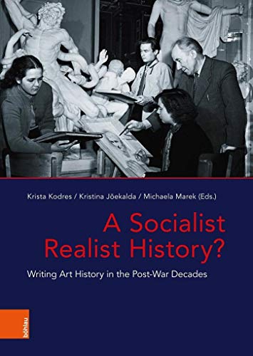 9783412511616: A Socialist Realist History?: Writing Art History in the Post-War Decades