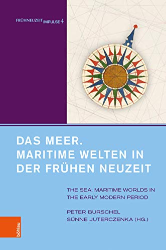 Stock image for Das Meer. Maritime Welten in Der Fruhen Neuzeit: The Sea. Maritime Worlds in the Early Modern Period. Unter Mitarbeit Von Alexandra Serjogin for sale by Revaluation Books