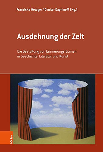 9783412513160: Ausdehnung der Zeit: Die Gestaltung von Erinnerungsrumen in Geschichte, Literatur und Kunst: 1 (Erinnerungsraume)