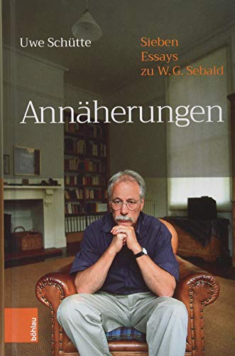 9783412513818: Annaherungen: Sieben Essays Zu W.g.sebald