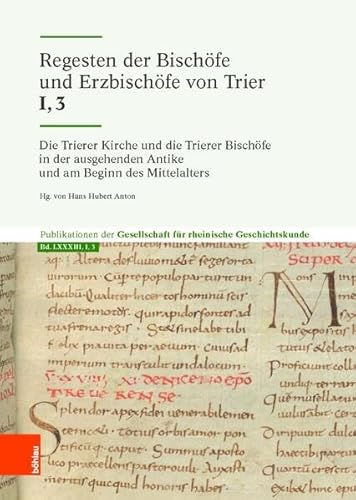 Beispielbild fr Die Trierer Kirche und die Trierer Bischfe in der ausgehenden Antike und am Beginn des Mittelalters: Bischfe von der Wende des 4./5. Jahrhunderts . fr Rheinische Geschichtskunde, Band 83) zum Verkauf von medimops