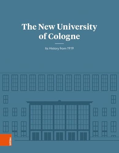 9783412515553: The New University of Cologne: Its History from 1919