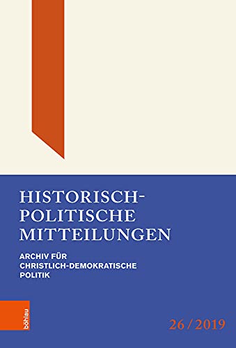 Historisch-politische Mitteilungen: Archiv f?r Christlich-Demokratische Politik. Band 26: Archiv Fur Christlich-Demokratische Politik. Band 26 - Borchard Michae