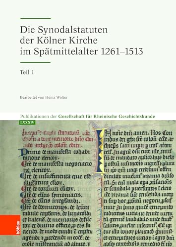 Stock image for Die Synodalstatuten der Kolner Kirche im Spatmittelalter 1261-1513 (Publikationen Der Gesellschaft Fur Rheinische Geschichtskunde) for sale by Chiron Media