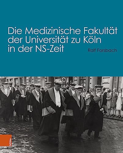 Stock image for Die Medizinische Fakultat Der Universitat Zu Koln in Der Ns-zeit (German Edition) for sale by GF Books, Inc.