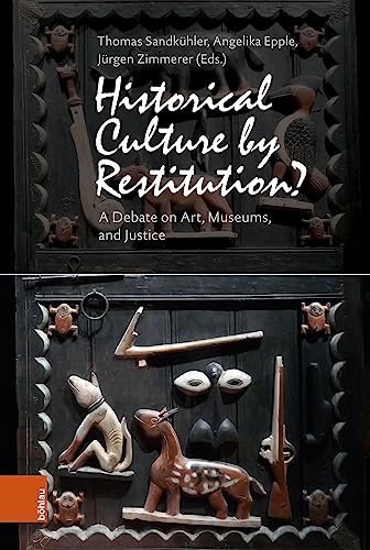 Imagen de archivo de Historical Culture by Restitution? A Debate on Art, Museums, and Justice. Translated from the German by Karin Hielscher. With a preface to the English edition by H. Glenn Penny. a la venta por Antiquariat Logos