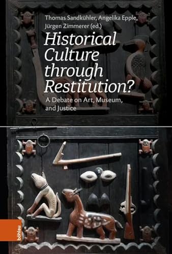 Stock image for Historical Culture by Restitution? A Debate on Art, Museums, and Justice. Translated from the German by Karin Hielscher. With a preface to the English edition by H. Glenn Penny. for sale by Antiquariat Logos