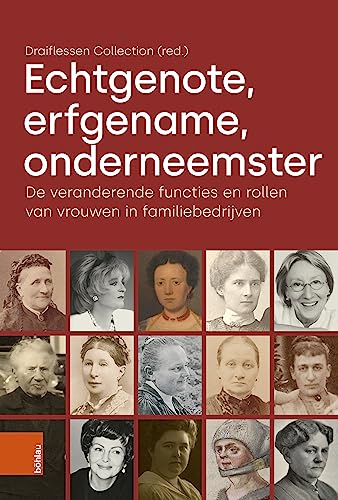 9783412528461: Echtgenote, Erfgename, Onderneemster: De Veranderende Functies En Rollen Van Vrouwen in Familiebedrijven (Dutch Edition)