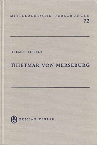 Thietmar von Merseburg : Reichsbischof u. Chronist. Mitteldeutsche Forschungen Band. 72 - Lippelt, Helmut