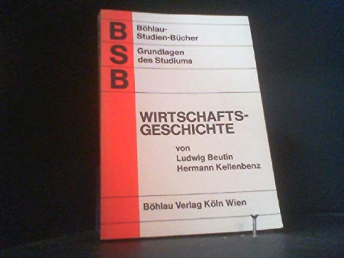 Grundlagen des Studiums der Wirtschaftsgeschichte. unter Benutzung d. Werkes von Ludwig Beutin vö...