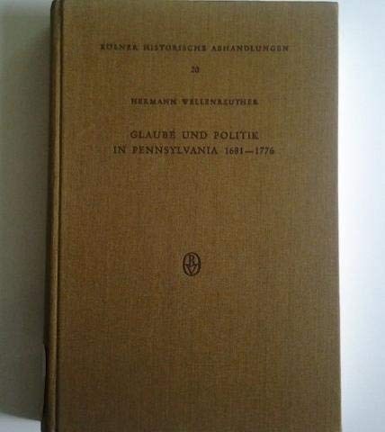 Glaube Und Politik in Pennsylvania 1681-1776: Die Wandlungen Der Obrigkeitsdoktrin Und Des Peace ...