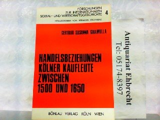 Handelsbeziehungen Kölner Kaufleute zwischen 1500 und 1650. - Gramulla, Gertrud Susanna