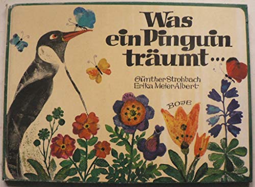 Stock image for Was ein Pinguin trumt. Verse: Gnther Strohbach. Bilder: Erika Meier-Albert for sale by Hbner Einzelunternehmen
