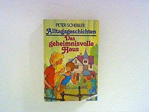 Das geheimnisvolle Haus: Alltagsgeschichten