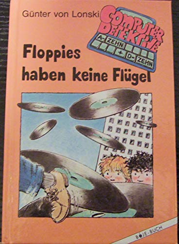 Beispielbild fr Lonski, Gnter von: Computerdetektive A-zehn + D-zehn; Teil: Floppies haben keine Flgel zum Verkauf von NEPO UG