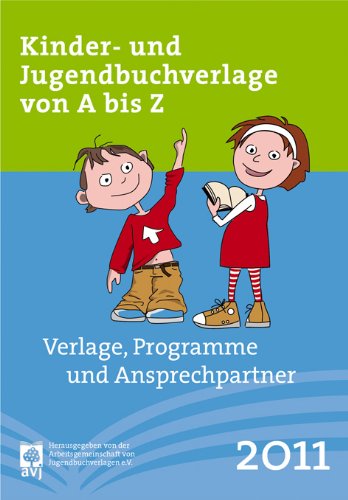 Kinder- und Jugendbuchverlage von A bis Z - Verlage, Programme und Ansprechpartner 2011 - Müller, Margit (Redaktion)