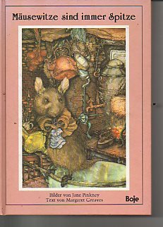 Mäusewitze sind immer Spitze ; Bilder von Jane Pinkney - Text von Margaret Greaves - Deutsch von ...