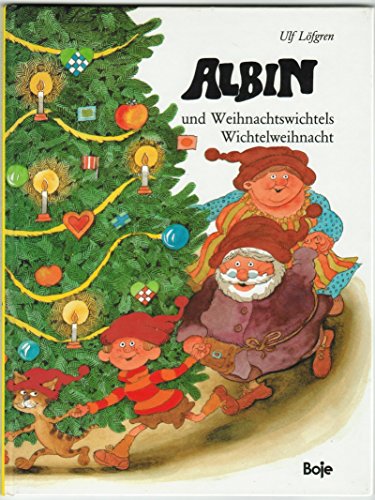 Albin und Weihnachtswichtels Wichtelweihnacht