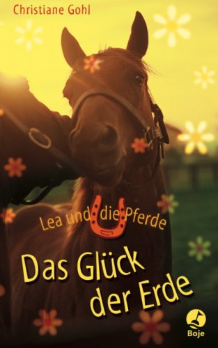 Beispielbild fr Lea und die Pferde - Das Glck der Erde zum Verkauf von medimops