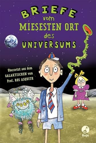 Beispielbild fr Briefe vom miesesten Ort des Universums. bersetzt aus dem Galaktischen von Prof. R. L. Asquith. Aus dem Englischen von Ann Lecker-Chewiwi. Originaltitel: Letters from an Alien Schoolboy. zum Verkauf von BOUQUINIST