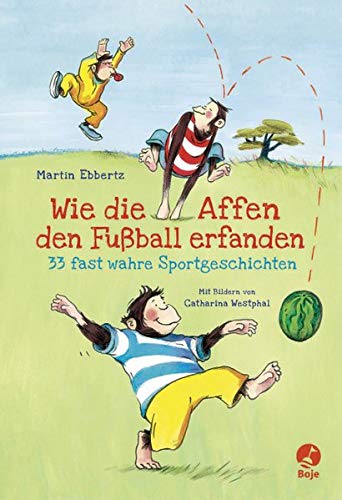 Stock image for Wie die Affen den Fuball erfanden - 33 fast wahre Sportgeschichten for sale by medimops
