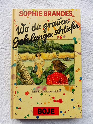 wo die grauen schlangen schliefen. eine kindheitsgeschichte. bilder von sophie brandes