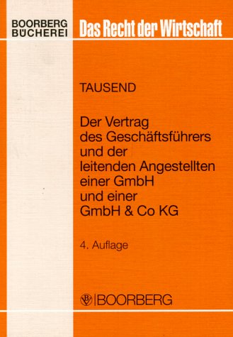 Der Vertrag des GeschÃ¤ftsfÃ¼hrers und der leitenden Angestellten einer GmbH und einer GmbH und Co. KG. (9783415016132) by Tausend, Hermann
