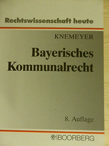 Imagen de archivo de Bayerisches Kommunalrecht. von (= Rechtswissenschaft heute 8) a la venta por Bernhard Kiewel Rare Books