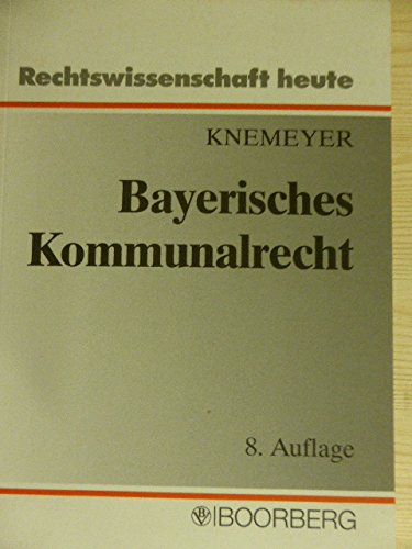 Stock image for Bayerisches Kommunalrecht. von (= Rechtswissenschaft heute 8) for sale by Bernhard Kiewel Rare Books