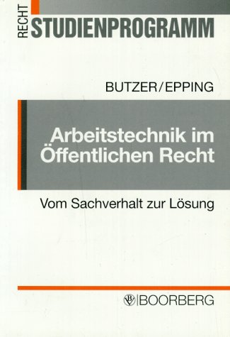 9783415020030: Arbeitstechnik im ffentlichen Recht. Vom Sachverhalt zur Lsung: Methodik, Technik, Materialerschliessung