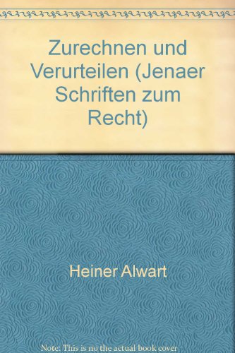 Zurechnen und Verurteilen - Alwart Heiner