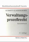 VerwaltungsprozeÃŸrecht. Kurzlehrbuch mit Systematik zur Fallbearbeitung. (9783415026490) by Schmitt Glaeser, Walter; Horn, Hans-Detlef; Tschira, Oskar