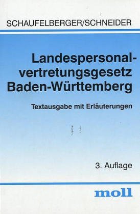 Landespersonalvertretungsgesetz Baden- WÃ¼rttemberg. Textausgabe mit ErlÃ¤uterungen. (9783415027992) by Schaufelberger, Bernd; Schneider, Josef