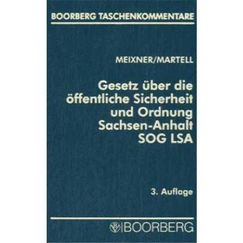 Gesetz uÌˆber die oÌˆffentliche Sicherheit und Ordnung des Landes Sachsen-Anhalt (SOG LSA): Mit ErlaÌˆuterungen und ergaÌˆnzenden Vorschriften (Boorberg Taschenkommentare) (German Edition) (9783415028494) by Meixner, Kurt