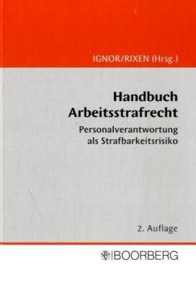 Handbuch Arbeitsstrafrecht. Alle TatbestÃ¤nde der einschlÃ¤gigen Gesetze. (9783415029255) by Ignor, Alexander; Rixen, Stephan