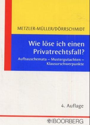 Beispielbild fr Wie lse ich einen Privatrechtsfall? Aufbauschemata - Mustergutachten - Klausurschwerpunkte zum Verkauf von medimops